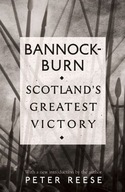 Bannockburn: Scotland s Greatest Victory Reese