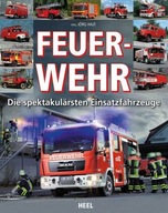 Feuerwehr: Die spektakulärsten Einsatzfahrzeuge - Hajt, Jörg