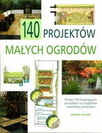140 projektów małych ogrodów Andrew Wilson U