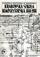 Krakowska szkoła kompozytorska 1888-1988