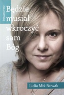 BĘDZIE MUSIAŁ WKROCZYĆ SAM BÓG. ŚWIADECTWO - Lidia