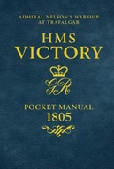 HMS Victory Pocket Manual 1805: Admiral Nelson s