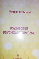 Kształcenie psychomotoryczne - Bogdan Czabański