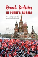 Youth Politics in Putin s Russia: Producing