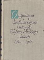 ORGANIZACJA I DZIAŁANIA BOJOWE LUDOWEGO WOJSKA POLSKIEGO W LATACH 1943-1945