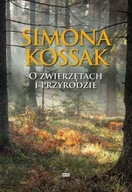 O ZWIERZĘTACH I PRZYRODZIE, SIMONA KOSSAK