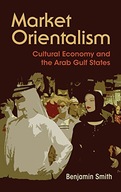 Market Orientalism: Culture Economy and the Arab