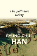 The Palliative Society: Pain Today Han Byung-Chul