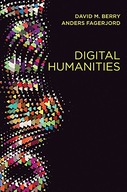 Digital Humanities: Knowledge and Critique in a