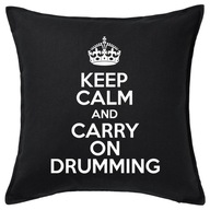 KEEP CALM AND CARRY ON DRUMMING poduszka prezent