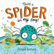 There s a Spider in my Soup! Brewis Megan