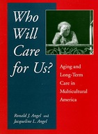 Who Will Care For Us?: Aging and Long-Term Care