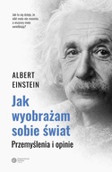 Jak wyobrażam sobie świat Albert Einstein