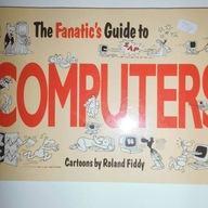 The Fanatic's Guide to Computers - R. Fiddy