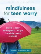 Mindfulness for Teen Worry: Quick and Easy