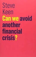 Can We Avoid Another Financial Crisis? Keen Steve