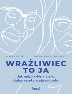 Wrażliwiec to ja Jak radzić sobie w życiu, będąc w