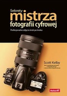 SEKRETY MISTRZA FOTOGRAFII CYFROWEJ SCOTT KELBY