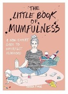 The Little Book of Mumfulness: A Non-Expert Guide