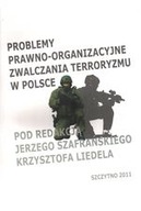 PROBLEMY PRAWNO-ORGANIZACYJNE ZWALCZANIA TERRORYZMU W POLSCE