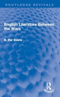 English Literature Between the Wars (Routledge Revivals) Evans, B. Ifor