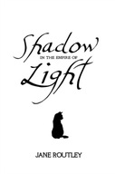 Shadow in the Empire of Light JANE ROUTLEY