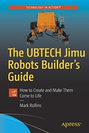 The UBTECH Jimu Robots Builder s Guide: How to