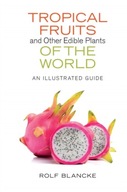 Tropical Fruits and Other Edible Plants of the