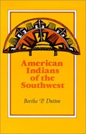 The American Indians of the Southwest Dutton