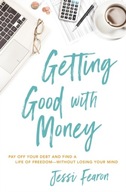 Getting Good with Money: Pay Off Your Debt and