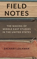 Field Notes: The Making of Middle East Studies in