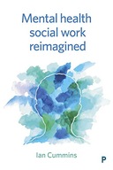 Mental Health Social Work Reimagined Cummins Ian