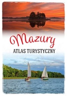 MAZURY. ATLAS TURYSTYCZNY - MAGDALENA MALINOWSKA