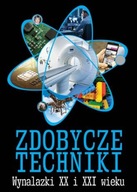 Zdobycze techniki Wynalazki XX i XXI wieku