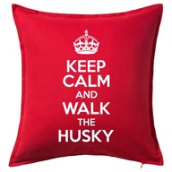 KEEP CALM AND WALK THE HUSKY poduszka prezent