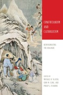 Confucianism and Catholicism: Reinvigorating the