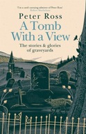 A Tomb With a View - The Stories & Glories