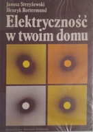 Elektryczność w twoim domu Janusz. Strzyżewski