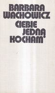 CIEBIE JEDNĄ KOCHAM - BARBARA WACHOWICZ