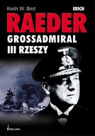 Raeder Grossadmiral III Rzeszy Keith Bird