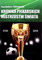 KRONIKA PILKARSKICH MISTRZOSTW ŚWIATA 1930-2018. O