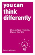 You Can Think Differently: Change Your Thinking,