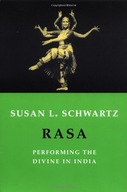 Rasa: Performing the Divine in India Schwartz