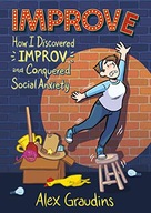 IMPROVE: HOW I DISCOVERED IMPROV AND CONQUERED SOCIAL ANXIETY - Alex Graudi