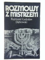 ROZMOWY Z MISTRZEM RAJMUND ŁADYSŁAW DĄBROWSKI