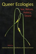Queer Ecologies: Sex, Nature, Politics, Desire