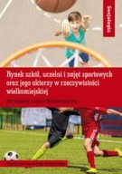 RYNEK SZKÓŁ UCZELNI I ZAJĘĆ SPORTOWYCH ORAZ JEGO AKTORZY W RZECZYWISTOŚCI..