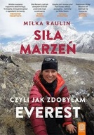 Siła marzeń czyli jak zdobyłam Everest Miłka Raulin