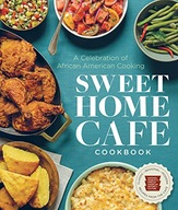 Sweet Home Cafe Cookbook: A Celebration of