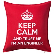 KEEP CALM I'M AN ENGINEER poduszka 50x50 prezent